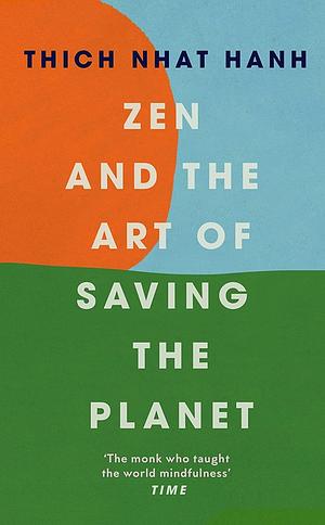 Zen and the Art of Saving the Planet by Thích Nhất Hạnh