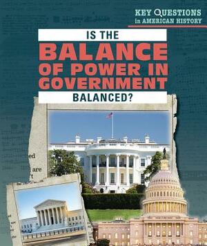 Is the Balance of Power in Government Balanced? by Amy Hayes