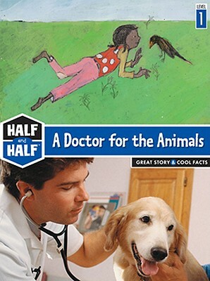 A Doctor for the Animals: Great Story & Cool Facts by Gerard Moncomble, Sidonie Van den Dries