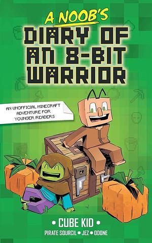 A Noob's Diary of an 8-Bit Warrior by Cube Kid