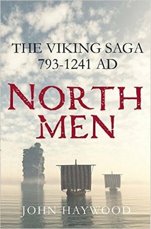 Northmen: The Viking Saga, 793-1241 AD by John Haywood