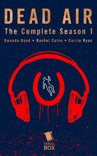 Dead Air: The Complete Season 1 by Carrie Ryan, Gwenda Bond, Rachel Caine