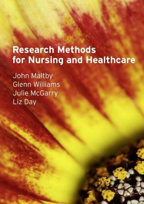 Research Methods for Nursing and Healthcare by Glenn Williams, Julie McGarry, John Maltby