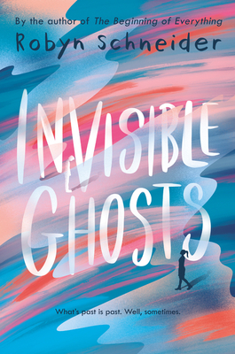 Invisible Ghosts by Robyn Schneider