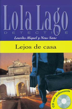 Lejos de casa. Buch und CD: Lola Lago, detective. Nivel 2 by Neus Sans, Lourdes Miquel