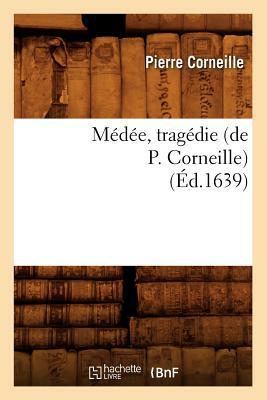 Médée, tragédie (Éd.1639) by Pierre Corneille