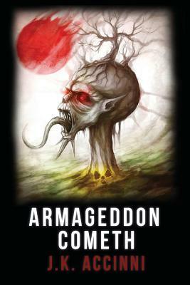 Armageddon Cometh, Species Intervention #6609 Book Three by J.K. Accinni