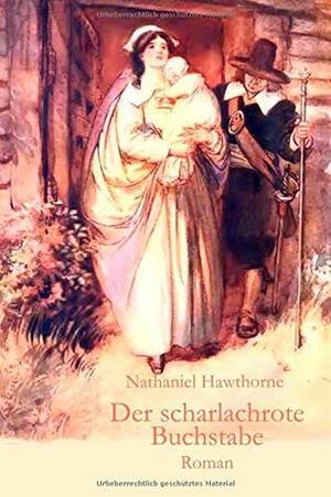 Der scharlachrote Buchstabe: Roman by Nathaniel Hawthorne