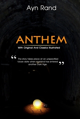 Anthem: Complete With Original And Classics Illustrated by Ayn Rand