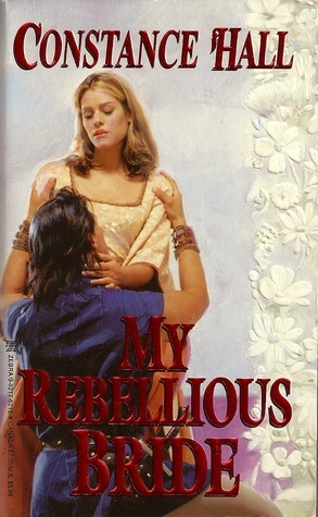 My Rebellious Bride by Constance Hall