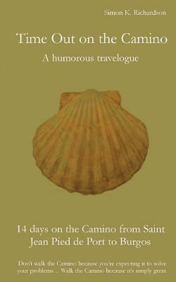 Time Out on the Camino: a humorous travelogue by Simon K. Richardson
