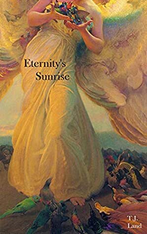 Eternity's Sunrise by T.J. Land