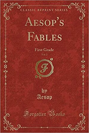 Aesop's Fables, Vol. 2: First Grade by Aesop
