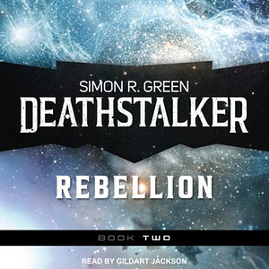 Deathstalker Rebellion by Simon R. Green