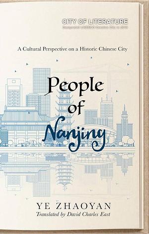 People of Nanjing: A Cultural Perspective on a Historic Chinese City by Ye Zhaoyan