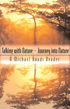 Talking with Nature and Journey into Nature by Michael J. Roads, Genevieve Wilson