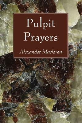 Pulpit Prayers by Alexander MacLaren