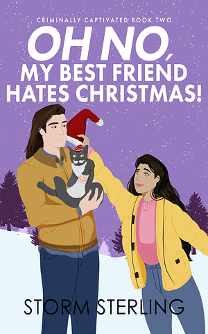 Oh No, My Best Friend Hates Christmas! by Storm Sterling