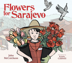 Flowers for Sarajevo by Kristy Caldwell, John McCutcheon