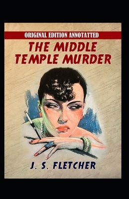 The Middle Temple Murder-Original Edition(Annotated) by J. S. Fletcher