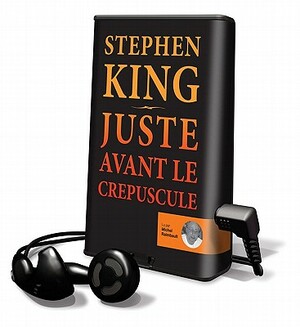 Juste Avant Le Cr'puscule by Stephen King