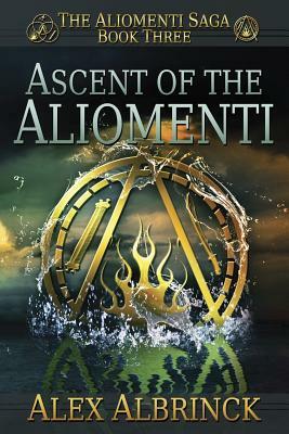 Ascent of the Aliomenti (The Aliomenti Saga - Book 3) by Alex Albrinck
