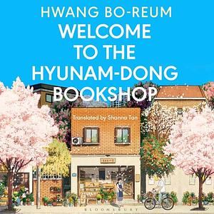 Welcome to the Hyunam-dong Bookshop by Hwang Bo-Reum