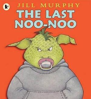 Last Noo-Noo by Jill Murphy, Jill Murphy