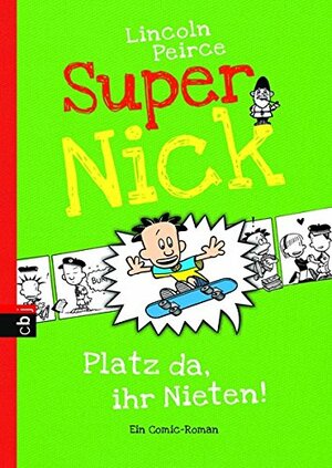 Super Nick - Platz da, ihr Nieten! by Lincoln Peirce