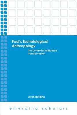 Paul's Eschatological Anthropology by Sarah Harding
