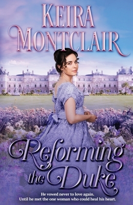 Reforming the Duke by Keira Montclair