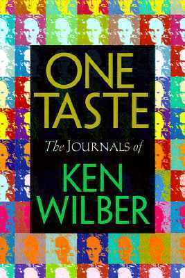 One Taste: The Journals of Ken Wilber by Ken Wilber