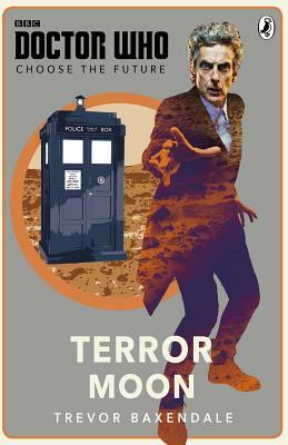 Doctor Who: Choose the Future: Terror Moon by Trevor Baxendale, Bbc
