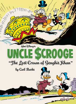 Walt Disney's Uncle Scrooge: The Lost Crown of Genghis Khan by Carl Barks, David Gerstein
