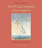 Flying Creatures of Fra Angelico by Antonio Tabucchi, Tim Parks