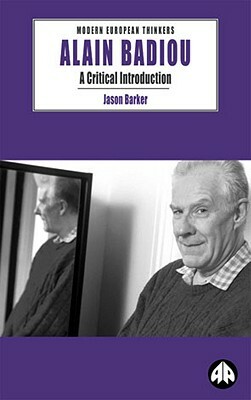 Alain Badiou: A Critical Introduction by Jason Barker