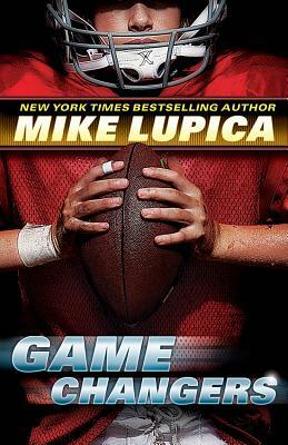 Game Changers (Game Changers #1) by Mike Lupica