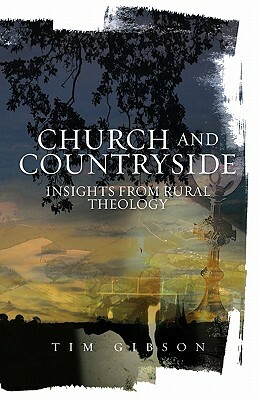Church and Countryside: Insights from Rural Theology by Tim Gibson