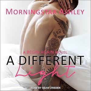 A Different Light by Morningstar Ashley