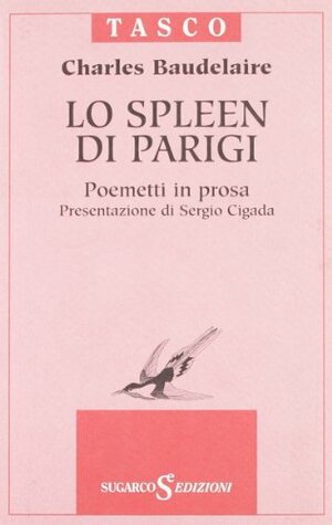 Lo Spleen di Parigi: Piccoli poemi in prosa by Charles Baudelaire