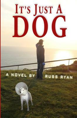 It's Just A Dog by Russ Ryan