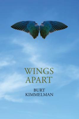 Wings Apart by Burt Kimmelman