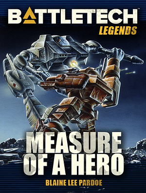 Measure of a Hero by Blaine Lee Pardoe