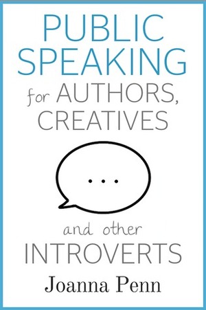 Public Speaking for Authors, Creatives and Other Introverts by Joanna Penn