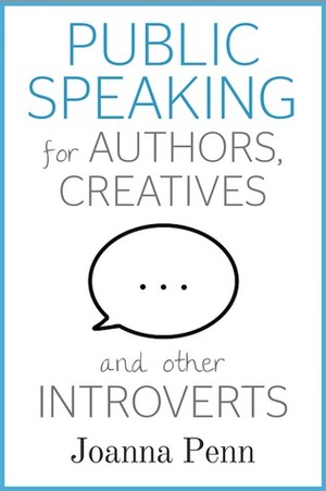 Public Speaking for Authors, Creatives and Other Introverts by Joanna Penn