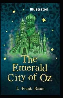 The Emerald City of Oz Illustrated by L. Frank Baum