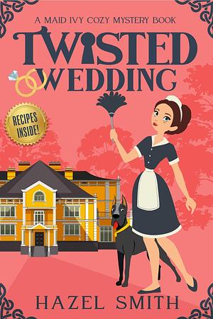 Twisted Wedding  by Hazel Smith