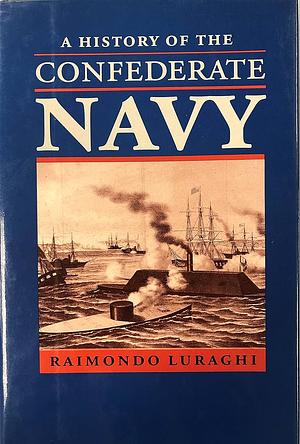 A History of the Confederate Navy by Raimondo Luraghi