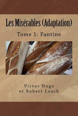 Les Misérables: Tome 1: Fantine by Robert Loach, Victor Hugo