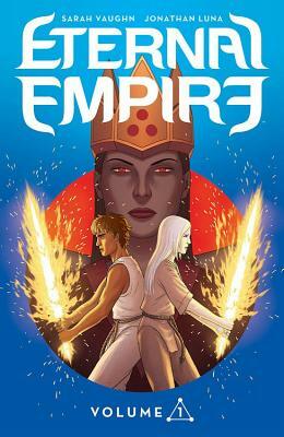 Eternal Empire Volume 1 by Jonathan Luna, Sarah Vaughn